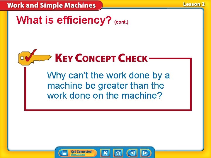 What is efficiency? (cont. ) Why can’t the work done by a machine be