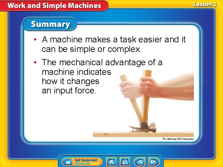  • A machine makes a task easier and it can be simple or