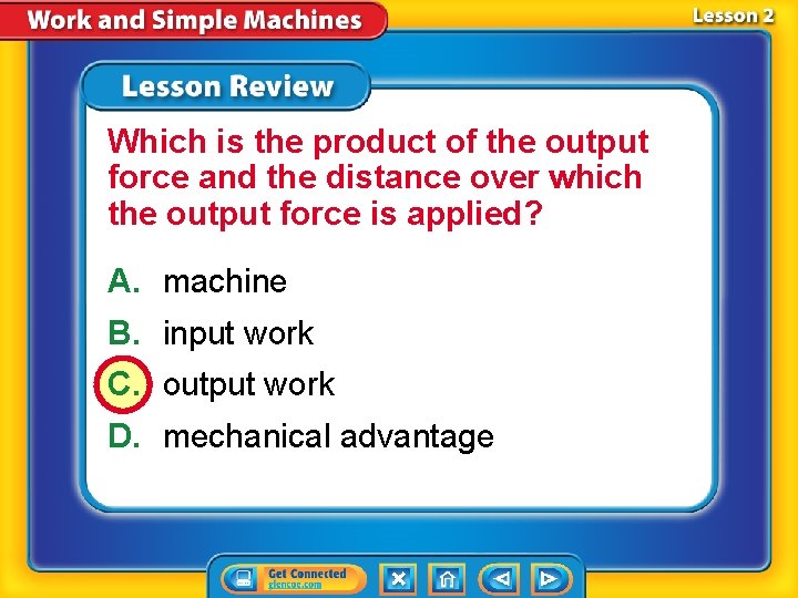 Which is the product of the output force and the distance over which the