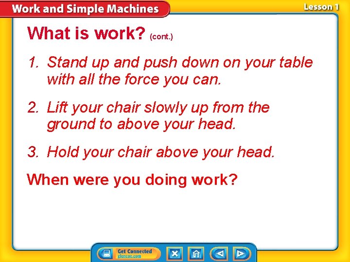 What is work? (cont. ) 1. Stand up and push down on your table