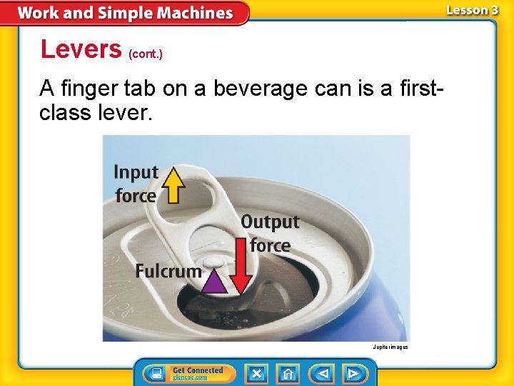 Levers (cont. ) A finger tab on a beverage can is a firstclass lever.