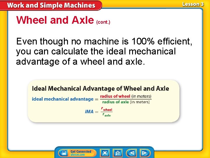 Wheel and Axle (cont. ) Even though no machine is 100% efficient, you can