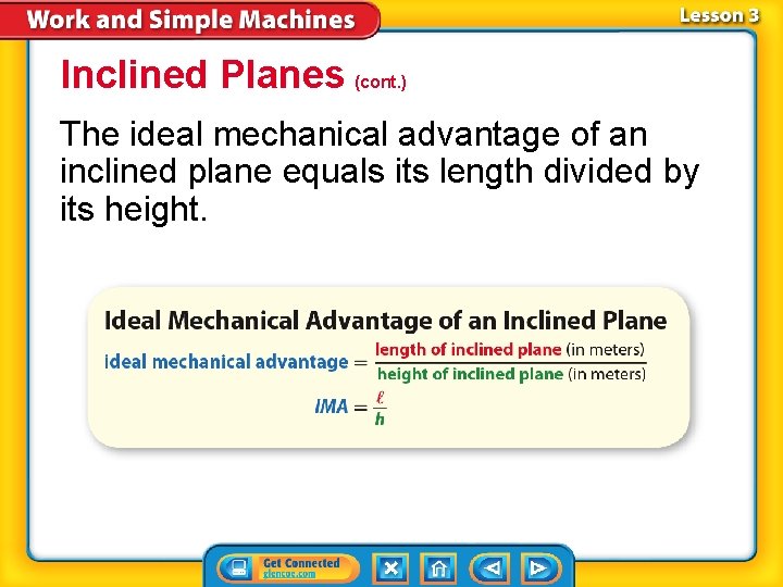 Inclined Planes (cont. ) The ideal mechanical advantage of an inclined plane equals its