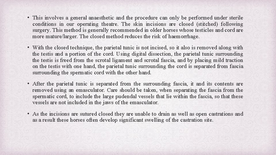  • This involves a general anaesthetic and the procedure can only be performed