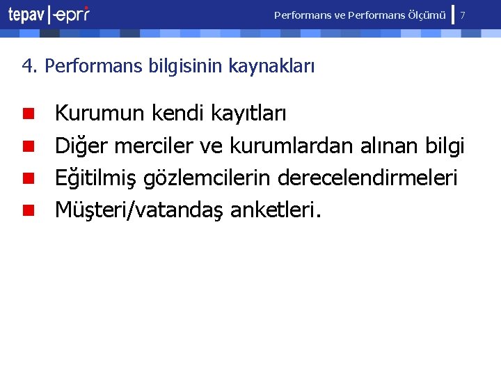 Performans ve Performans Ölçümü 7 4. Performans bilgisinin kaynakları n Kurumun kendi kayıtları n