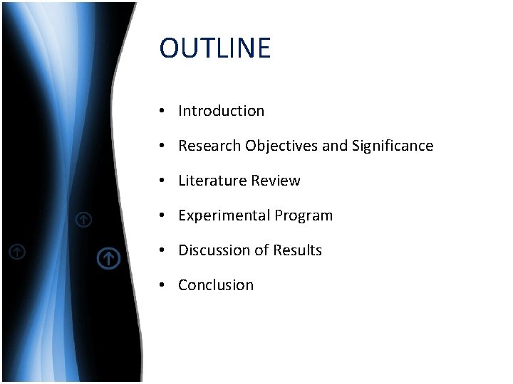 OUTLINE • Introduction • Research Objectives and Significance • Literature Review • Experimental Program