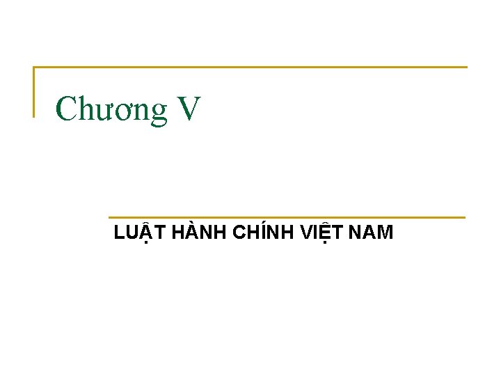 Chương V LUẬT HÀNH CHÍNH VIỆT NAM 