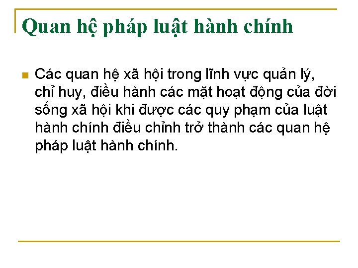 Quan hệ pháp luật hành chính n Các quan hệ xã hội trong lĩnh