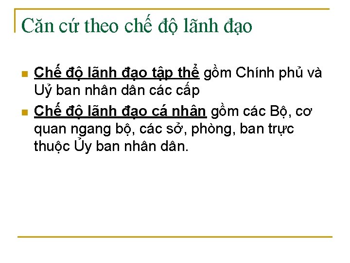 Căn cứ theo chế độ lãnh đạo n n Chế độ lãnh đạo tập