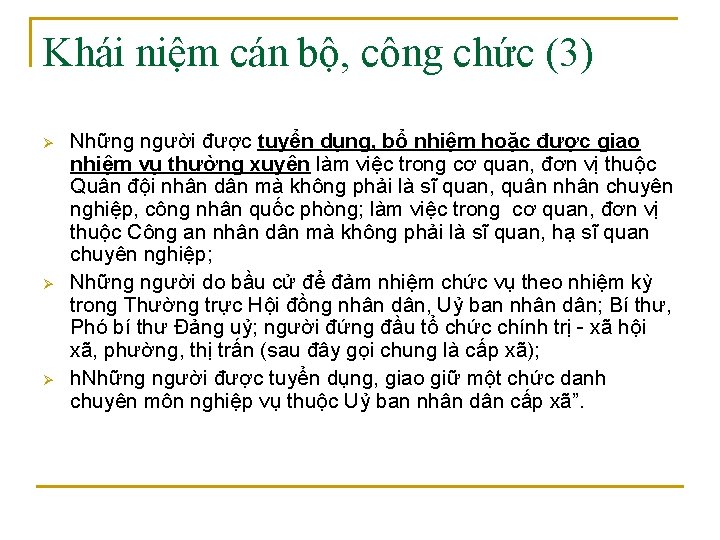 Khái niệm cán bộ, công chức (3) Ø Ø Ø Những người được tuyển