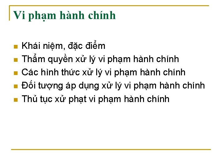 Vi phạm hành chính n n n Khái niệm, đặc điểm Thẩm quyền xử