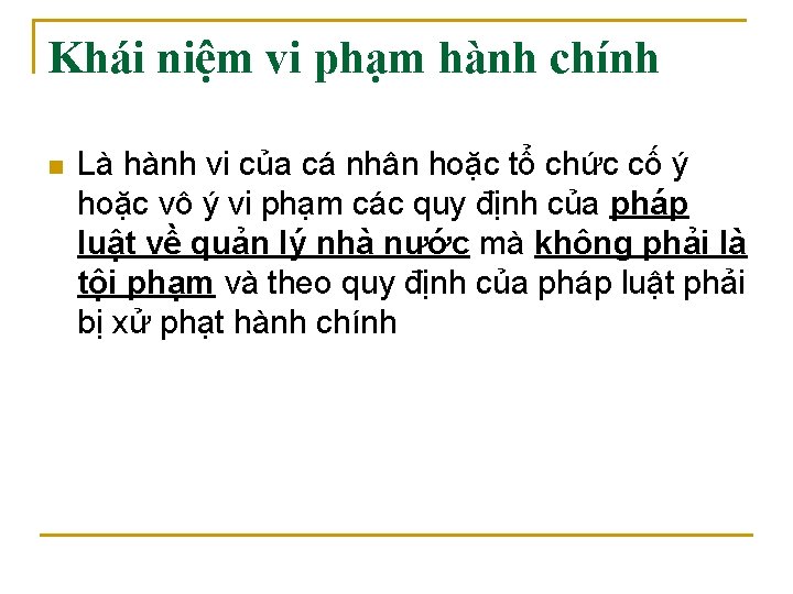 Khái niệm vi phạm hành chính n Là hành vi của cá nhân hoặc