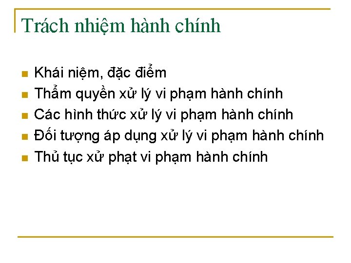 Trách nhiệm hành chính n n n Khái niệm, đặc điểm Thẩm quyền xử