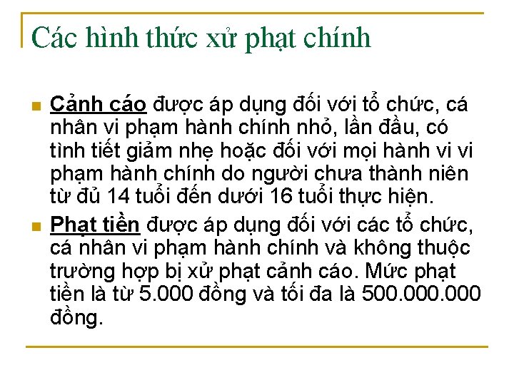 Các hình thức xử phạt chính n n Cảnh cáo được áp dụng đối