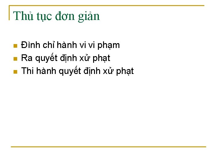 Thủ tục đơn giản n Đình chỉ hành vi vi phạm Ra quyết định