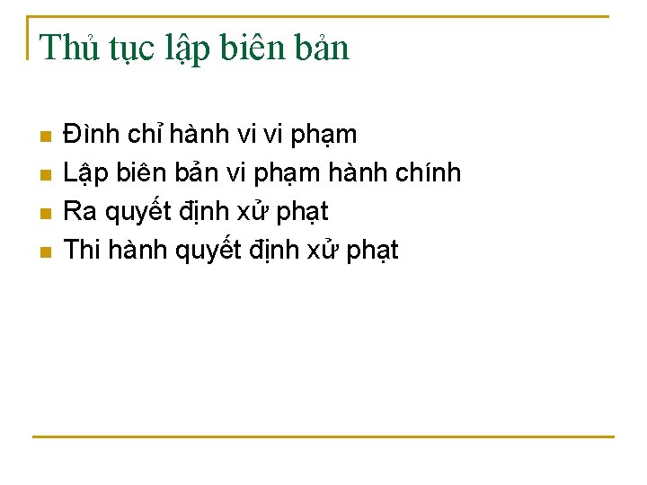 Thủ tục lập biên bản n n Đình chỉ hành vi vi phạm Lập