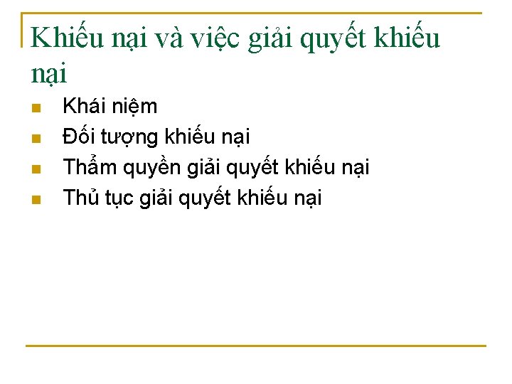 Khiếu nại và việc giải quyết khiếu nại n n Khái niệm Đối tượng