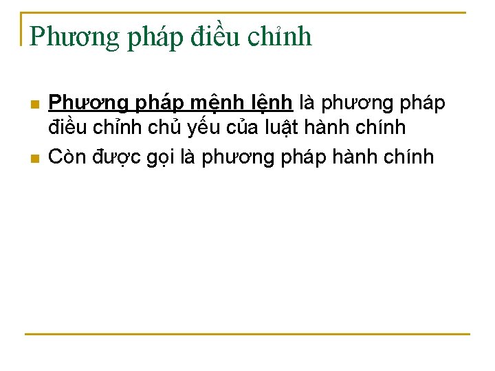 Phương pháp điều chỉnh n n Phương pháp mệnh là phương pháp điều chỉnh