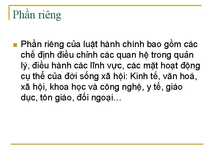 Phần riêng n Phần riêng của luật hành chính bao gồm các chế định