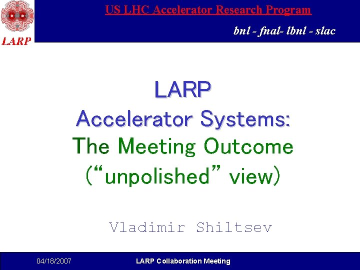 US LHC Accelerator Research Program bnl - fnal- lbnl - slac LARP Accelerator Systems: