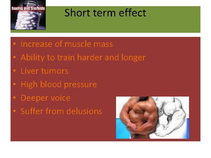 Short term effect • • • Increase of muscle mass Ability to train harder