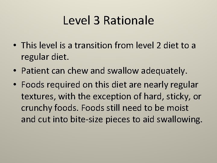 Level 3 Rationale • This level is a transition from level 2 diet to