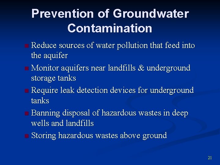 Prevention of Groundwater Contamination Reduce sources of water pollution that feed into the aquifer