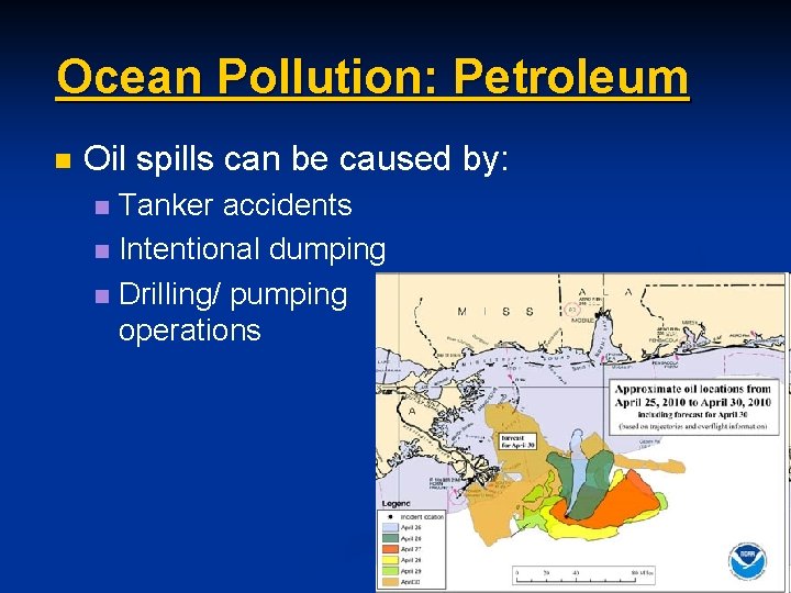 Ocean Pollution: Petroleum n Oil spills can be caused by: Tanker accidents n Intentional