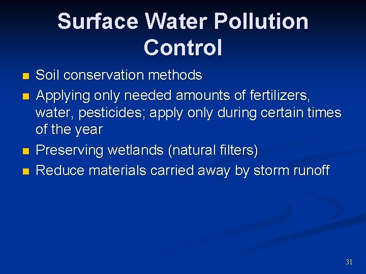 Surface Water Pollution Control n n Soil conservation methods Applying only needed amounts of