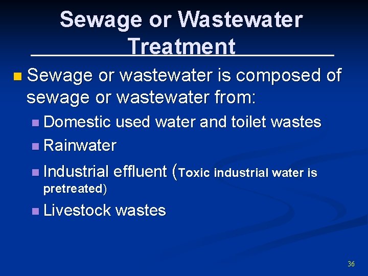 Sewage or Wastewater Treatment n Sewage or wastewater is composed of sewage or wastewater