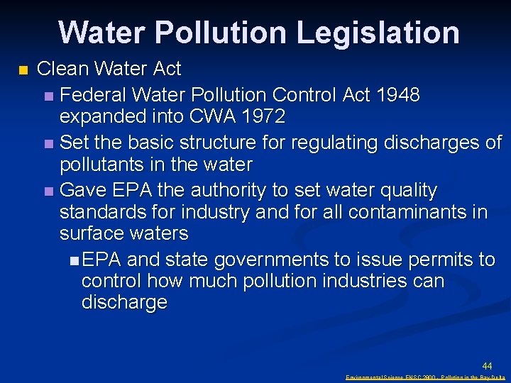 Water Pollution Legislation n Clean Water Act n Federal Water Pollution Control Act 1948