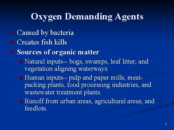 Oxygen Demanding Agents n n n Caused by bacteria Creates fish kills Sources of