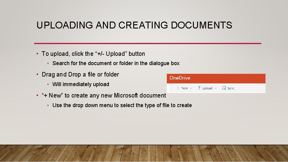 UPLOADING AND CREATING DOCUMENTS • To upload, click the “+/- Upload” button • Search