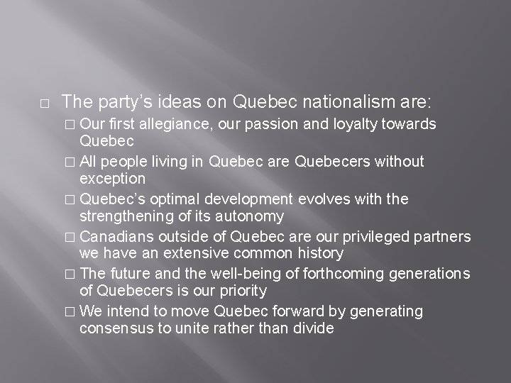 � The party’s ideas on Quebec nationalism are: � Our first allegiance, our passion