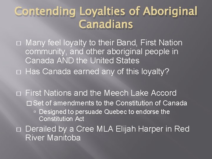 Contending Loyalties of Aboriginal Canadians � Many feel loyalty to their Band, First Nation