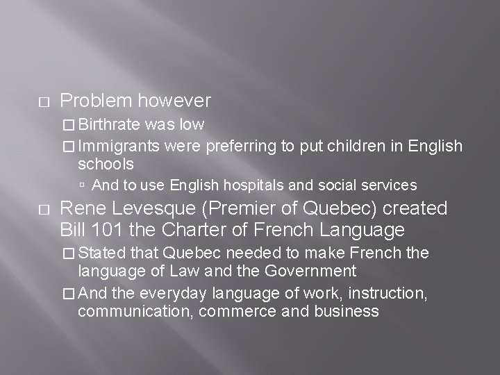 � Problem however � Birthrate was low � Immigrants were preferring to put children