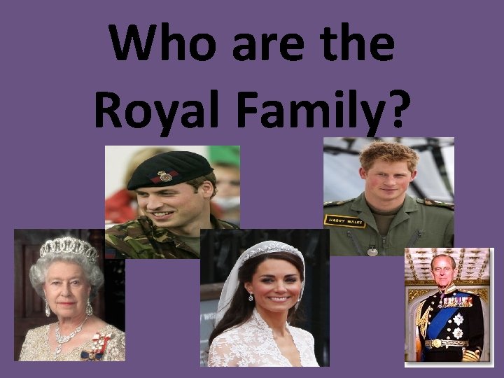 Who are the Royal Family? 