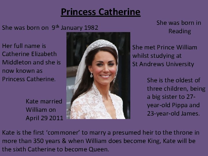 Princess Catherine She was born on 9 th January 1982 Her full name is