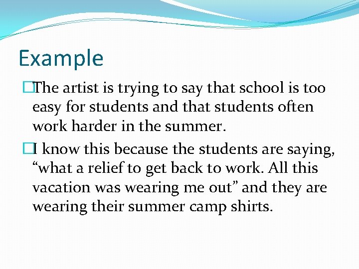 Example �The artist is trying to say that school is too easy for students