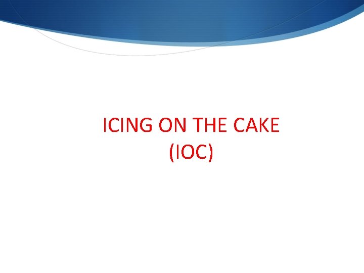 ICING ON THE CAKE (IOC) 