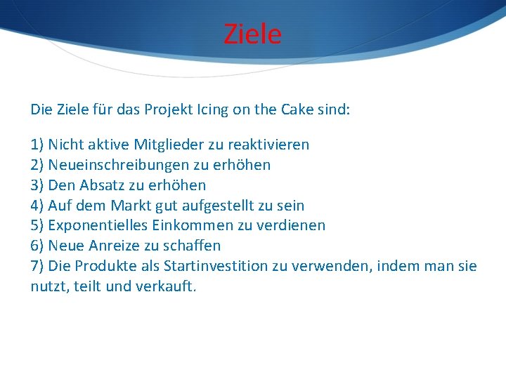 Ziele Die Ziele für das Projekt Icing on the Cake sind: 1) Nicht aktive