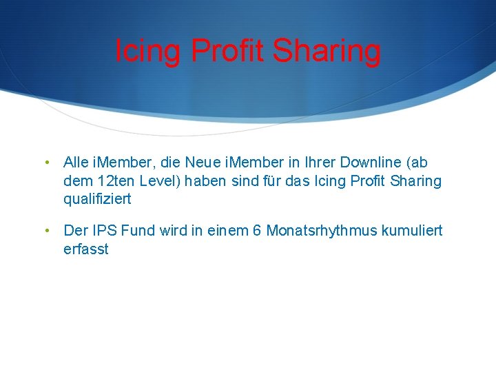 Icing Profit Sharing • Alle i. Member, die Neue i. Member in Ihrer Downline