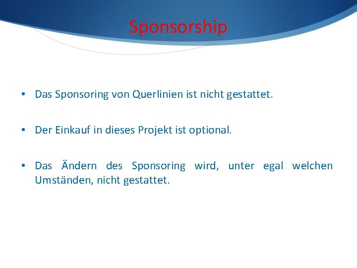 Sponsorship • Das Sponsoring von Querlinien ist nicht gestattet. • Der Einkauf in dieses
