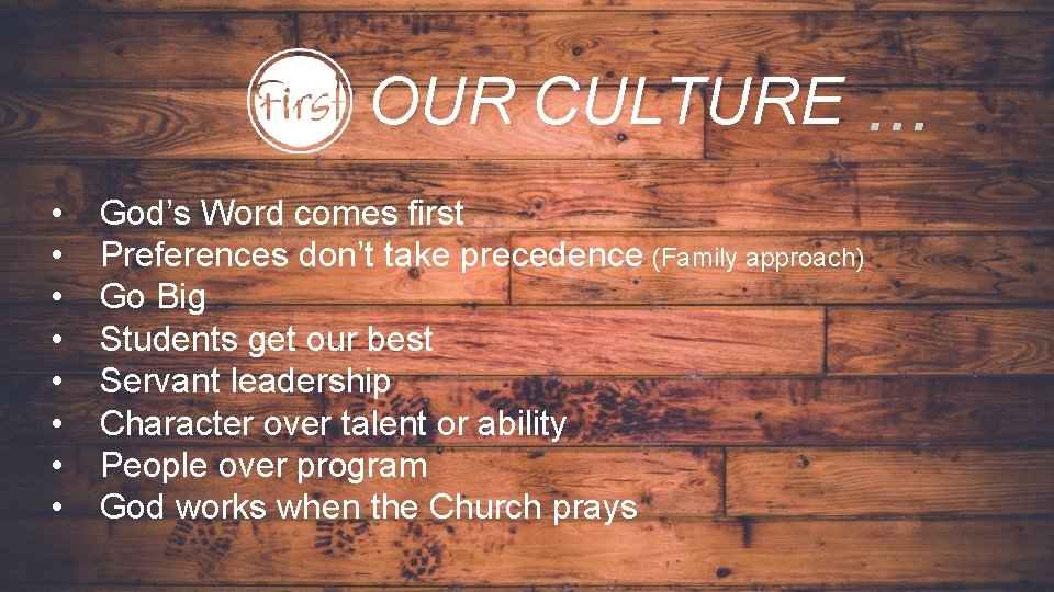 OUR CULTURE … • • God’s Word comes first Preferences don’t take precedence (Family