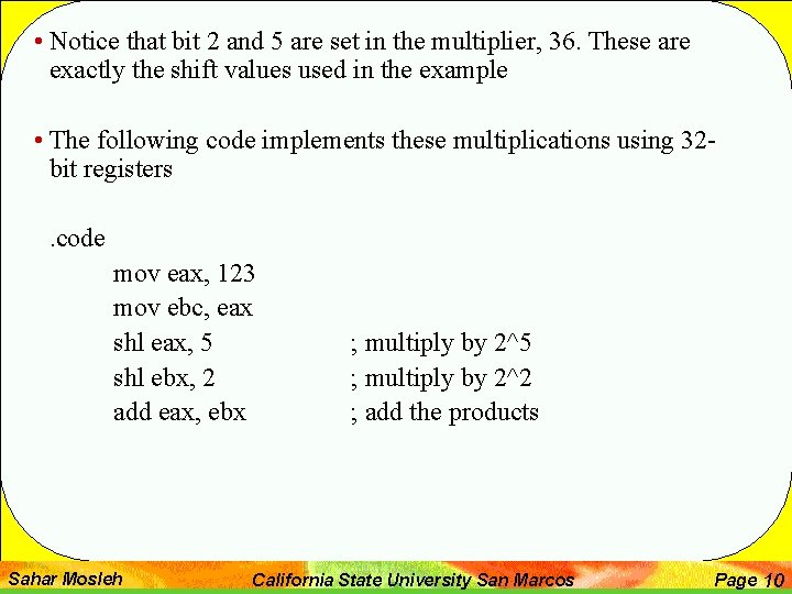  • Notice that bit 2 and 5 are set in the multiplier, 36.