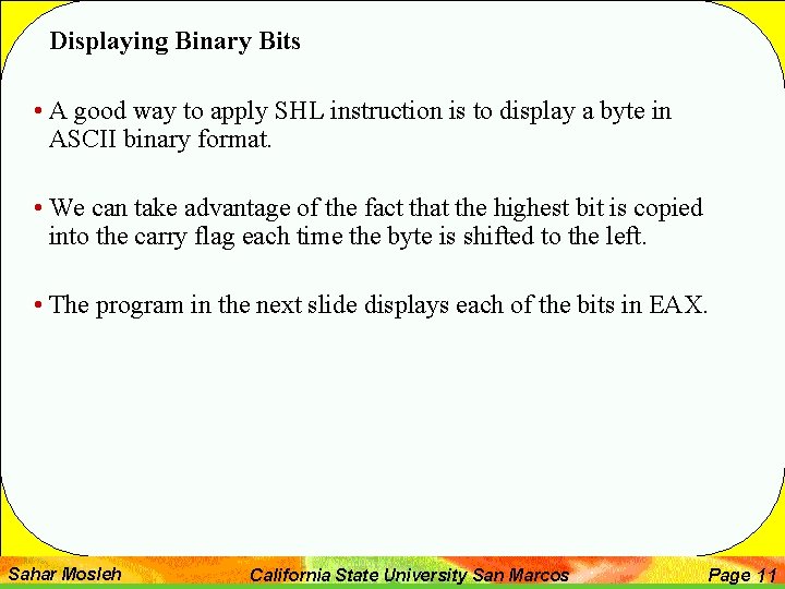 Displaying Binary Bits • A good way to apply SHL instruction is to display