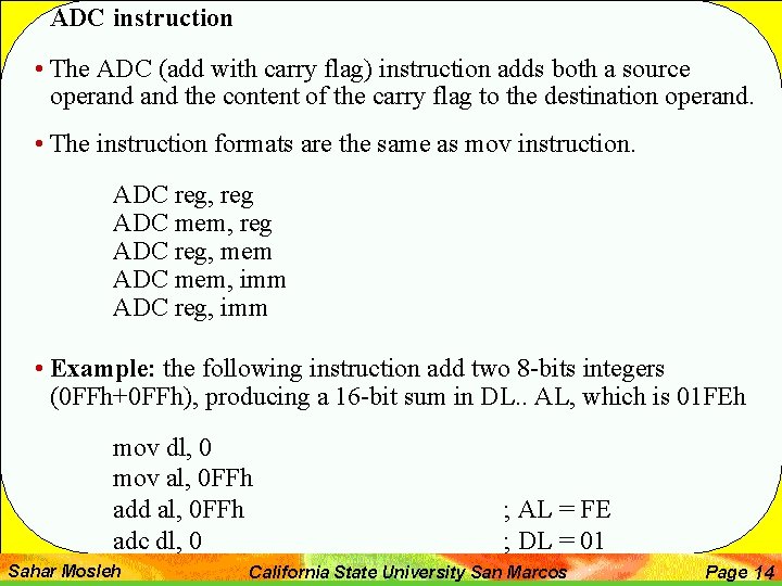 ADC instruction • The ADC (add with carry flag) instruction adds both a source