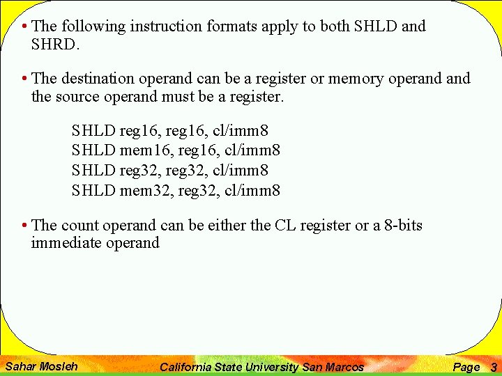  • The following instruction formats apply to both SHLD and SHRD. • The