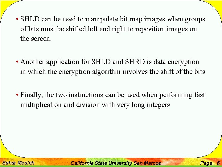  • SHLD can be used to manipulate bit map images when groups of