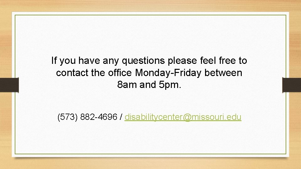 If you have any questions please feel free to contact the office Monday-Friday between